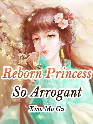 Reborn Princess So Arrogant